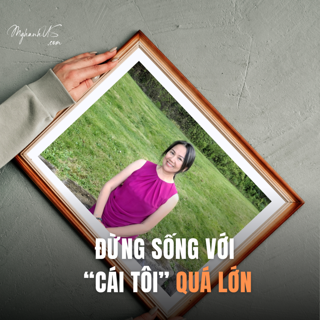 ĐỪNG SỐNG VỚI “CÁI TÔI” QUÁ LỚN!